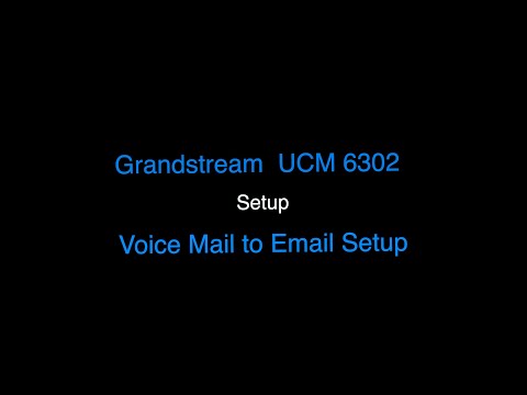 UCM 6302 Voicemail to Email Setup