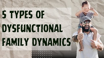 5 Types of Dysfunctional Family Dynamics