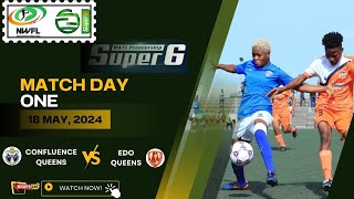 CONFLUENCE QUEENS VS EDO QUEENS |  NWFL SUPER 6 | MATCHDAY ONE