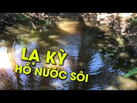 Video Lạ kỳ hồ nước sôi nhiều đời không dứt ở miền Tây - youtube