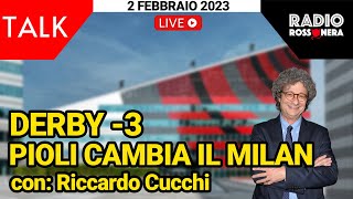 PIOLI CAMBIA IL MILAN - Radio Rossonera Talk con Riccardo Cucchi