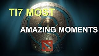 Dota 2 - TI7 MOST AMAZING MOMENTS