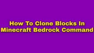 How to clone blocks in minecraft bedrock command (Step by Step)