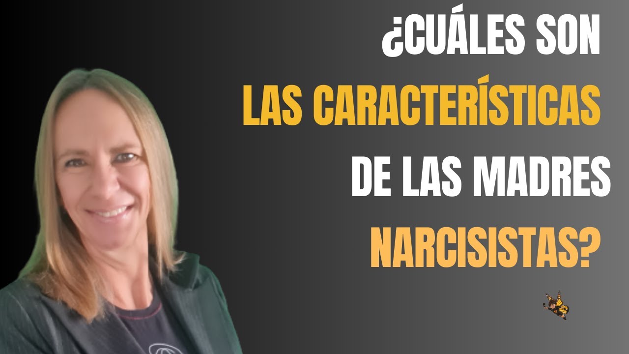 Características de las MADRES NARCISISTAS o tóxicas