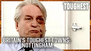 Nottingham: The Gun Capital of Britain | BRITAIN'S TOUGHEST TOWNS | TOUGHEST