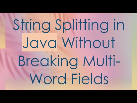 String Splitting in Java Without Breaking Multi-Word Fields