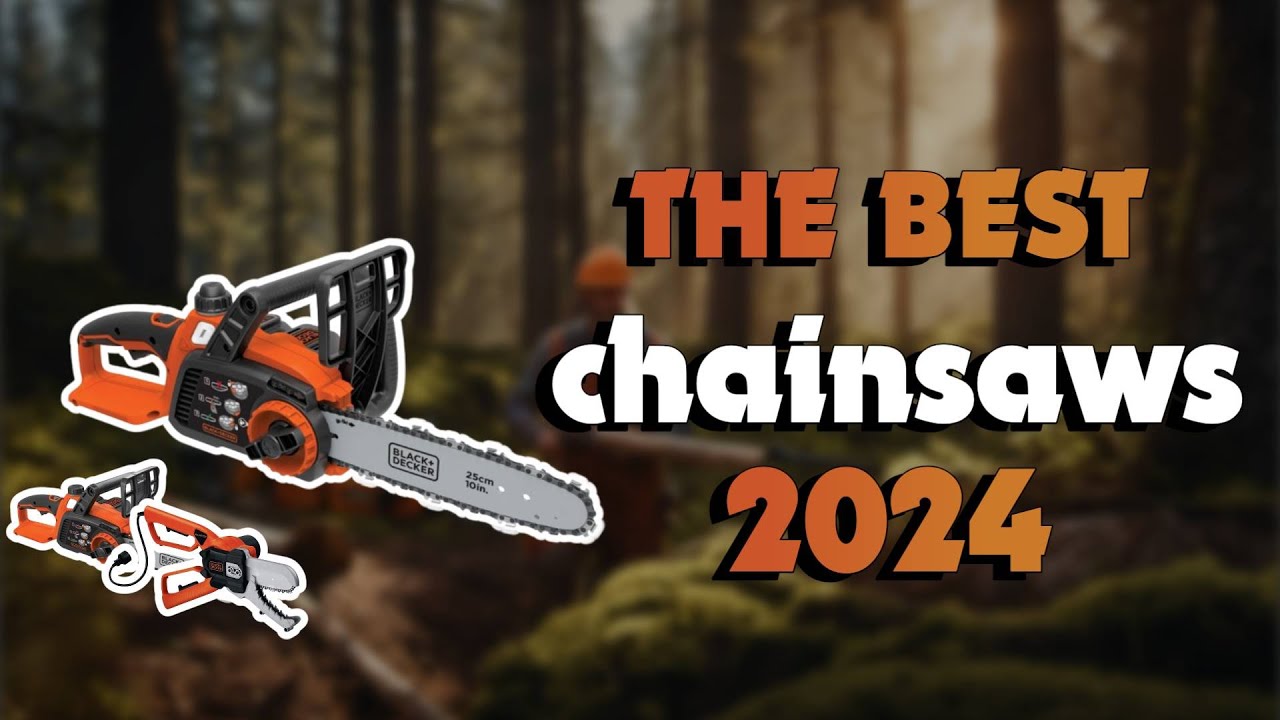 The Best Black+Decker Chainsaws 2024 in 2024 - Must Watch Before Buying ...