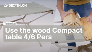 TUTORIAL - How to use the WOOD COMPACT TABLE 4/6 PERS ? | Decathlon_QUECHUA