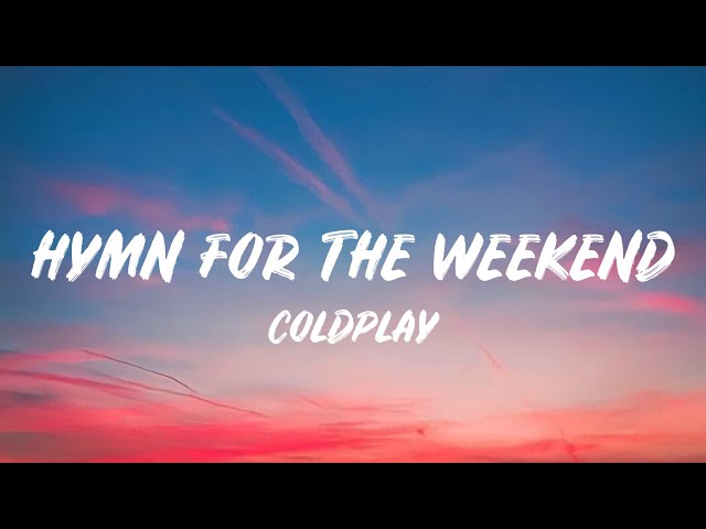 Coldplay - Hymn For The Weekend (Lyrics) class=