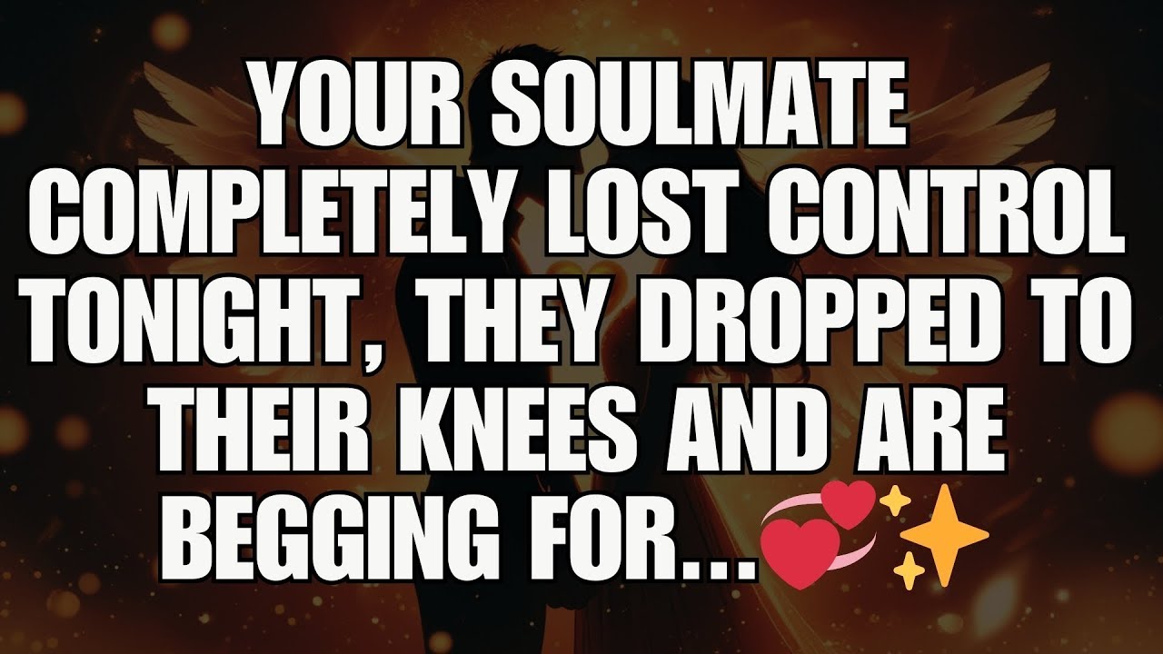 Your Soulmate Completely Lost Control Tonight, They Dropped To Their Knees And Are Begging For...