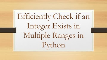 Efficiently Check if an Integer Exists in Multiple Ranges in Python