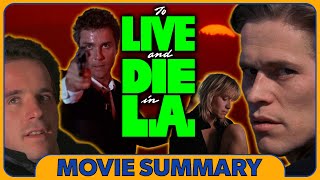 To Live and Die in L.A. - Movie Summary