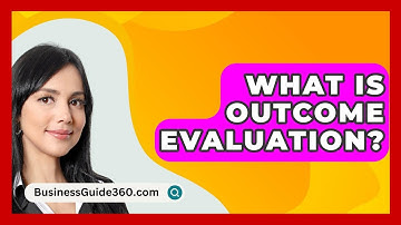 What Is Outcome Evaluation? - BusinessGuide360.com