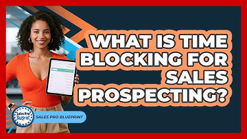 What Is Time Blocking For Sales Prospecting? - Sales Pro Blueprint