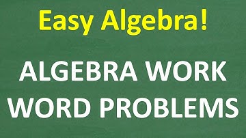 Algebra WORK Word Problems – How to Solve and Practice!