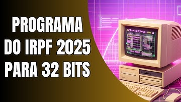 Como Instalar o Programa do IRPF 2025 para Computador de 32 bits