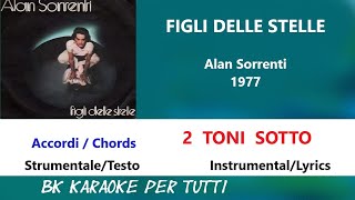 Video thumbnail of "FIGLI DELLE STELLE Alan Sorrenti Karaoke - 2 Toni Sotto - Accordi/Chords Strumentale/Testo"