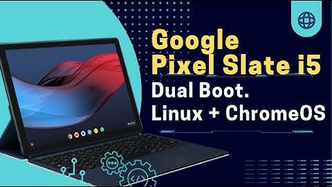 Pixel Slate Dual Boot Step By Step Tutorial (RISI-Fedora OS + Chrome OS)