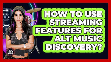 How To Use Streaming Features For Alt Music Discovery?