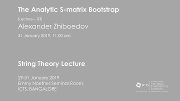 The Analytic S-matrix Bootstrap (Lecture - 03) by Alexander Zhiboedov
