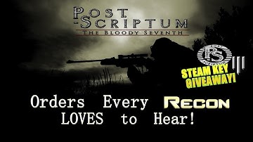 Post-Scriptum | Orders Every Recon LOVES to Hear & Steam Keys GIVEAWAY!