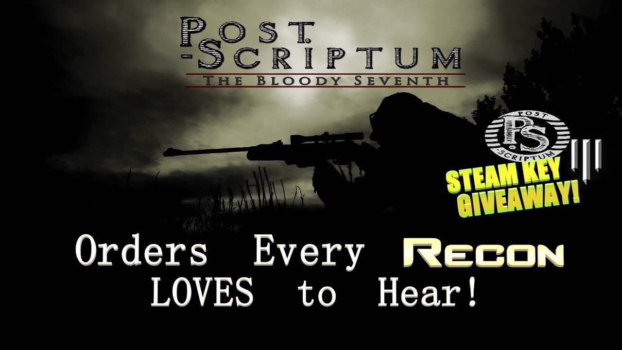 Post-Scriptum | Orders Every Recon LOVES to Hear & Steam Keys GIVEAWAY ...