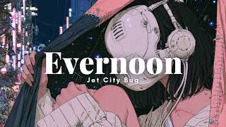 Jet City Bug - Evernoon