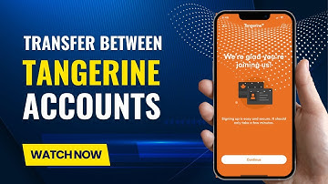 How To Transfer Money Between Tangerine Account