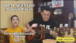 Terima Kasih GURUku - Ena Voice (Acoustic Cover by BILAL SUTANTO)