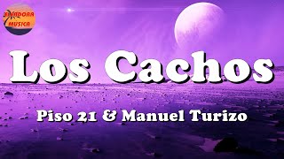 ♪ Piso 21 & Manuel Turizo - Los Cachos (Letra\Lyrics)