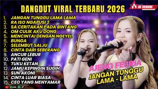 JANGAN TUNGGU LAMA  LAMA - RA ISO NGAPUSI 2 - AJENG FEBRIA FULL ALBUM DANGDUT KOPLO TERBARU 2026