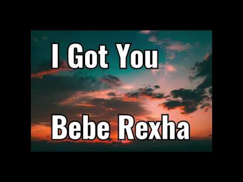 Bebe Rexha - I Got You