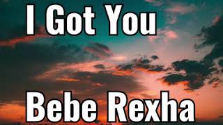 Bebe Rexha - I Got You