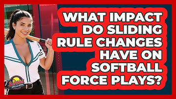 What Impact Do Sliding Rule Changes Have On Softball Force Plays? - Softball Basics and Beyond