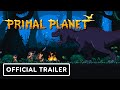 Primal Planet - Official Launch Trailer