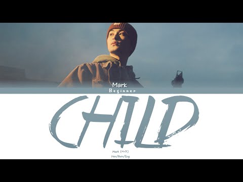 MARK (마크) - CHILD (Han/Rom/Eng Color Coded Lyrics)