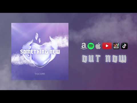 Tiscore - Something New (Official Audio)