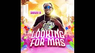 Shaza B - Looking For Mas Roadmarch 2K25