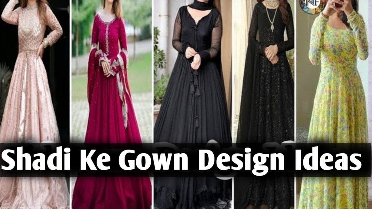 Wedding ke Liye Gorgeous Gown Designs 😍 Must Watch Collection