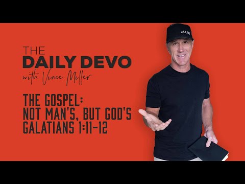 The Gospel: Not Man's, But God's | Galatians 1:11-12