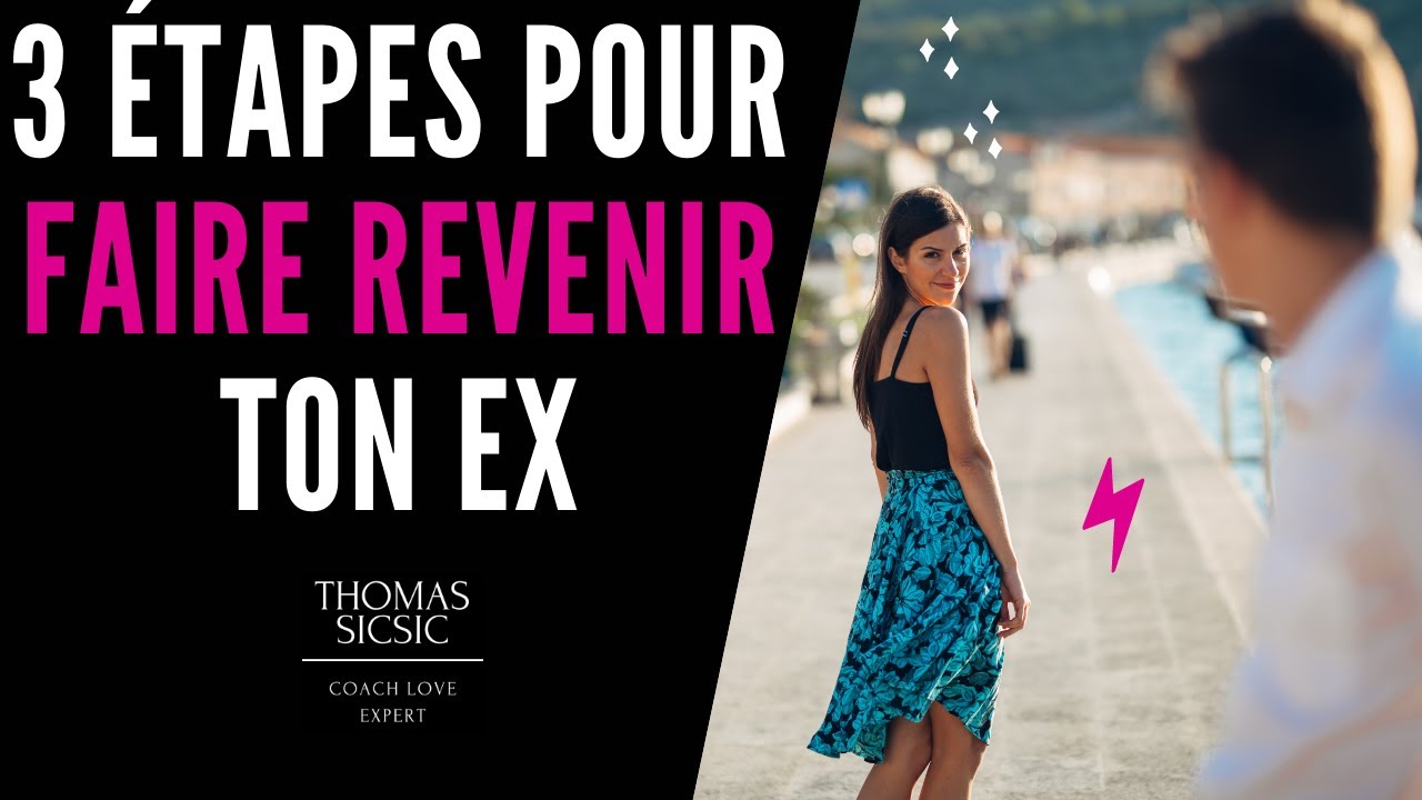 3 étapes pour faire revenir son Ex Comment récupérer son EX ⁉ - YouTube