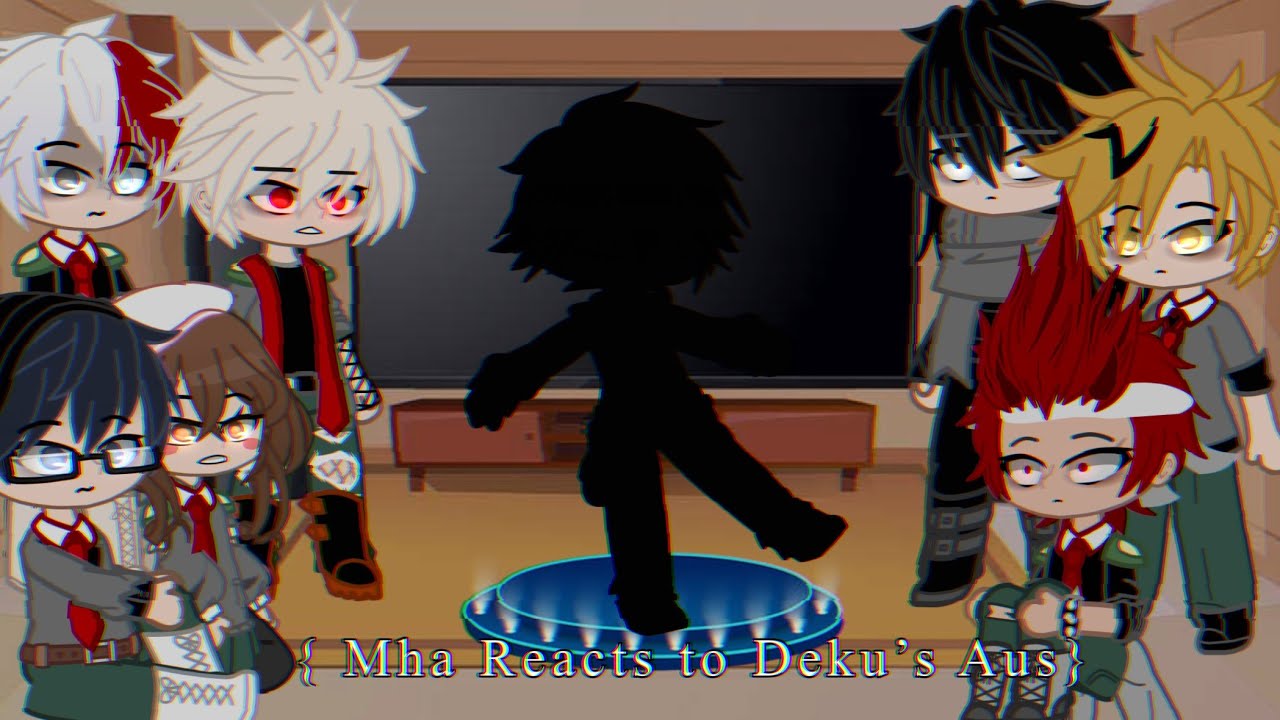 [] Mha Reacts to Deku’s Aus [] Old Trend [] S T R X N G E R._ []