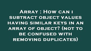 Array : How can i subtract object values having similar keys in an array of object? (not to be confu