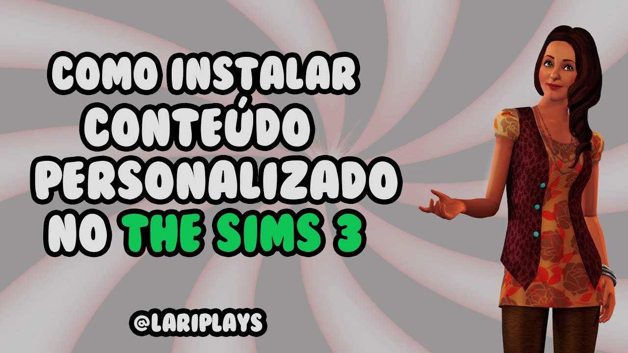 COMO INSTALAR CONTEÚDO PERSONALIZADO NO THE SIMS 3