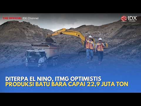 Diterpa El Nino, ITMG Optimistis Produksi Batu Bara Capai 22,9 Juta Ton | MILENOMICS