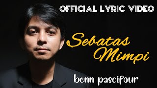 Benn Pascifour - Sebatas Mimpi (official lyric video)