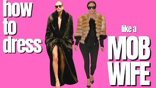 How To Dress Like The Mob Wife Aesthetic