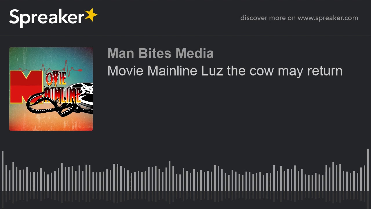 Movie Mainline Luz the cow may return