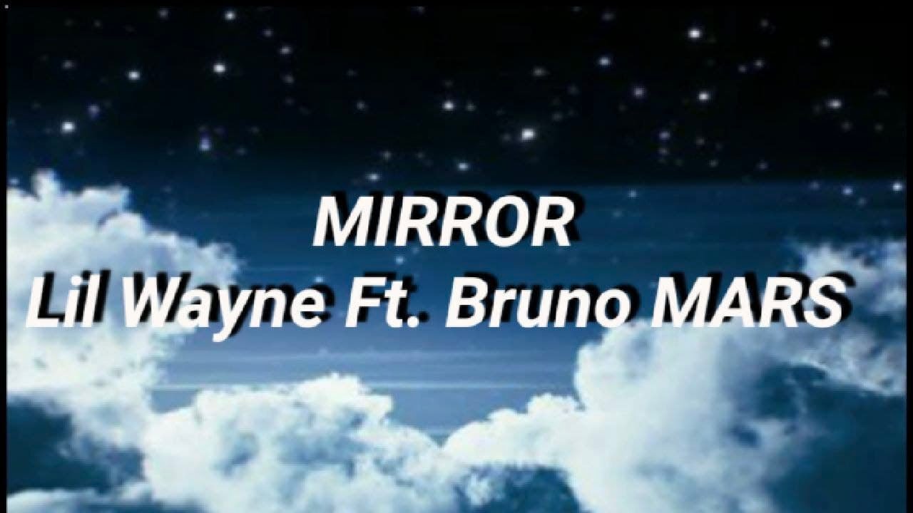 Lil Wayne - Mirror [Lyrics] Ft. Bruno Mars