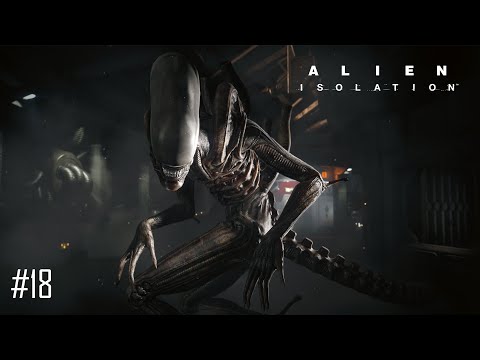 Alien: Isolation【エイリアン アイソレーション】#18